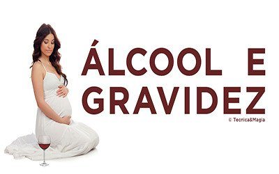 ÁLCOOL E GRAVIDEZ