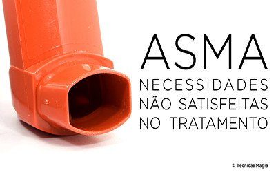 ASMA - NECESSIDADES NÃO SATISFEITAS NO TRATAMENTO