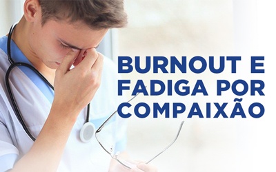 BURNOUT E FADIGA POR COMPAIXÃO