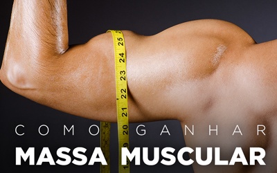 COMO GANHAR MASSA MUSCULAR