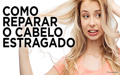 COMO REPARAR O CABELO ESTRAGADO