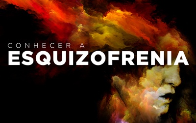 CONHECER A ESQUIZOFRENIA