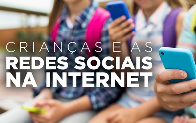 CRIANÇAS E AS REDES SOCIAIS NA INTERNET