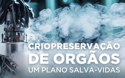 CRIOPRESERVAÇÃO DE ÓRGÃOS – UM PLANO SALVA-VIDAS