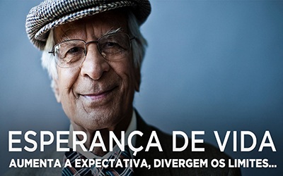 ESPERANÇA DE VIDA - Aumenta a expectativa, divergem os limites…