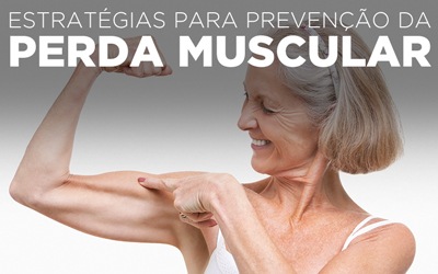 ESTRATÉGIAS PARA PREVENÇÃO DA PERDA MUSCULAR