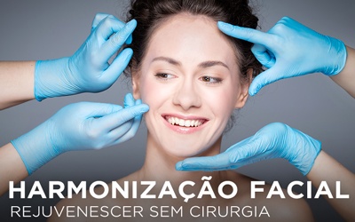 HARMONIZAÇÃO FACIAL, REJUVENESCER SEM CIRURGIA