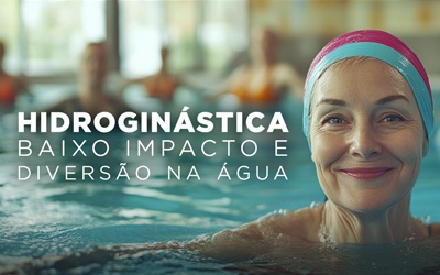 HIDROGINÁSTICA, BAIXO IMPACTO E DIVERSÃO NA ÁGUA