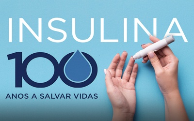 INSULINA, 100 ANOS A SALVAR VIDAS