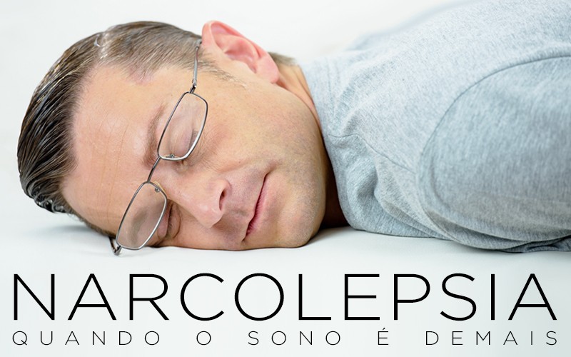 NARCOLEPSIA, QUANDO O SONO É DEMAIS