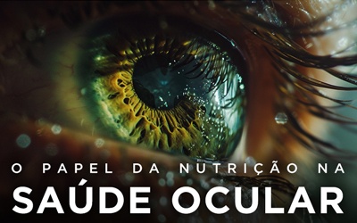 O PAPEL DA NUTRIÇÃO NA SAÚDE OCULAR