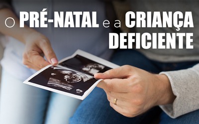 O PRÉ-NATAL E A CRIANÇA DEFICIENTE