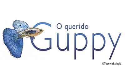 O QUERIDO GUPPY