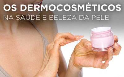 OS DERMOCOSMÉTICOS NA SAÚDE E BELEZA DA PELE