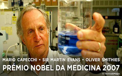 PRÉMIO NOBEL DA MEDICINA 2007 Um Triunvirato de Mentes Brilhantes