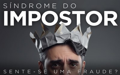 SÍNDROME DO IMPOSTOR, SENTE-SE UMA FRAUDE?