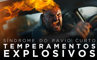 SÍNDROME DO PAVIO CURTO: TEMPERAMENTOS EXPLOSIVOS