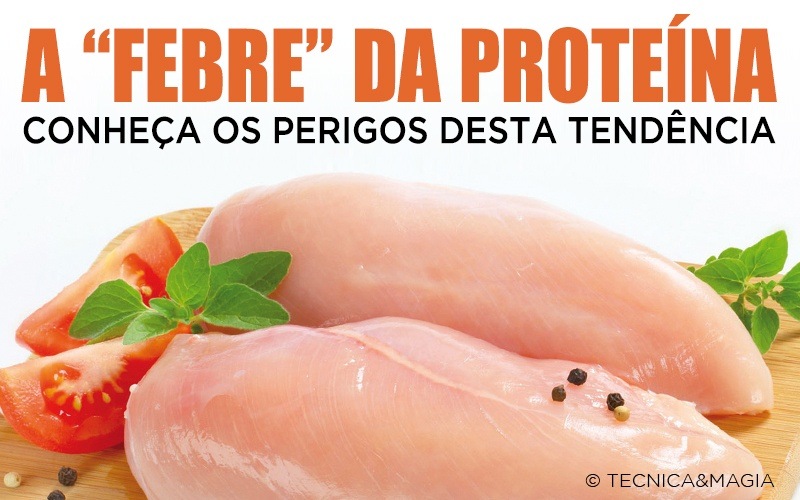 A “FEBRE” DA PROTEÍNA - Conheça os perigos desta tendência