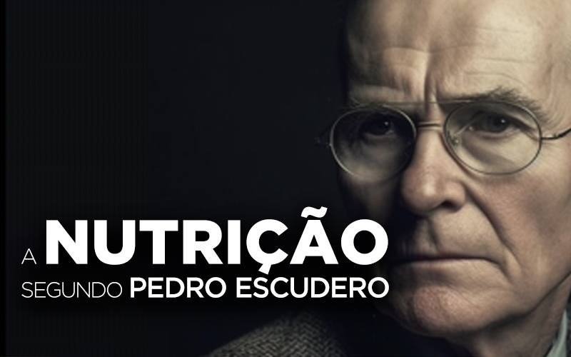 A NUTRIÇÃO SEGUNDO PEDRO ESCUDERO