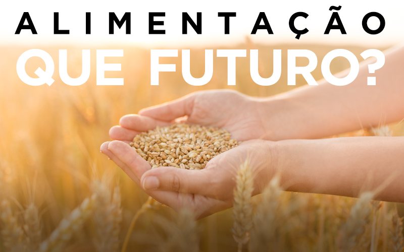 ALIMENTAÇÃO, QUE FUTURO?