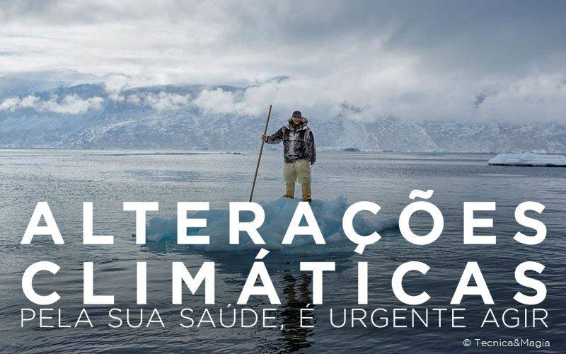 Alterações climáticas, pela sua saúde, é urgente agir!