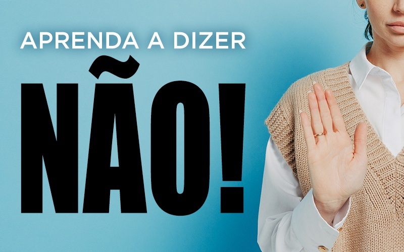 APRENDA A DIZER NÃO!