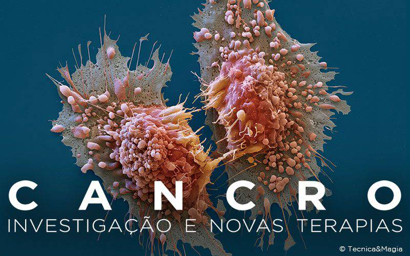 CANCRO, INVESTIGAÇÃO E NOVAS TERAPIAS