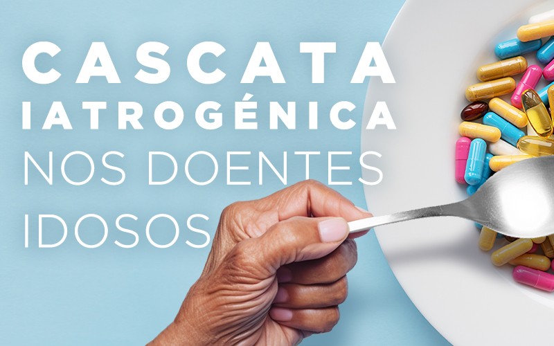 CASCATA IATROGÉNICA NOS DOENTES IDOSOS