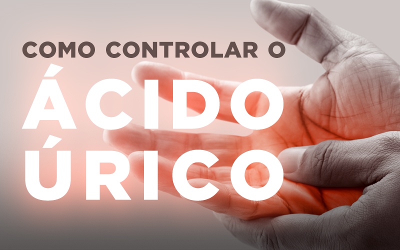 COMO CONTROLAR O ÁCIDO ÚRICO