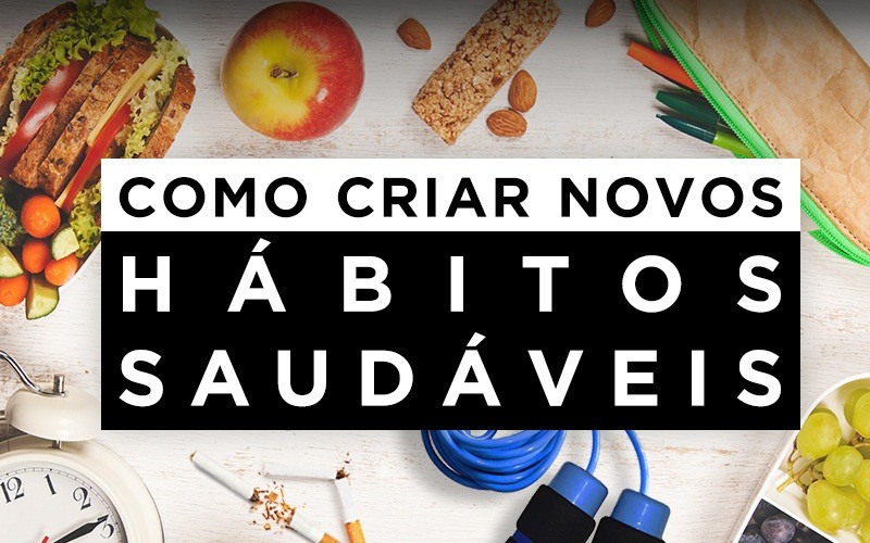 COMO CRIAR NOVOS HÁBITOS SAUDÁVEIS