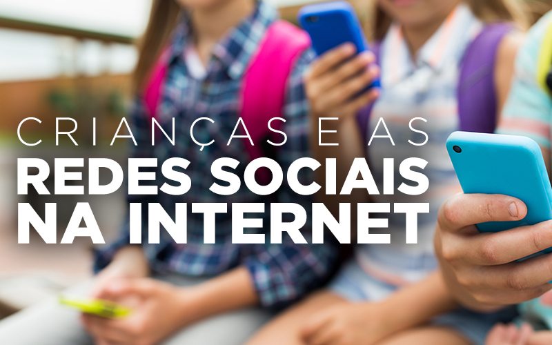 CRIANÇAS E AS REDES SOCIAIS NA INTERNET