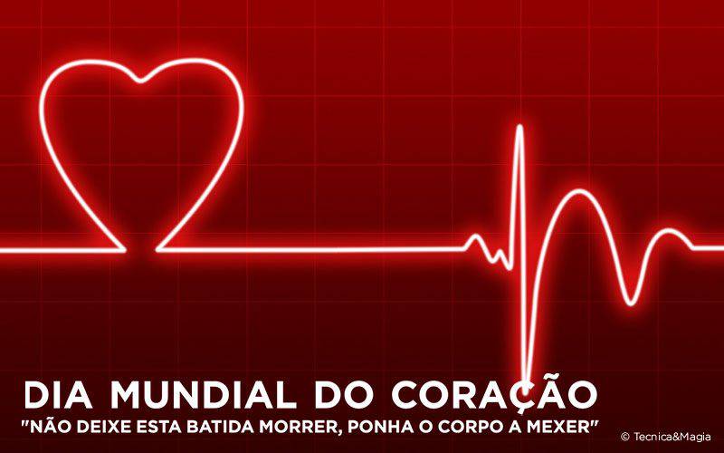 DIA MUNDIAL DO CORAÇÃO "NÃO DEIXE ESTA BATIDA MORRER, PONHA O CORPO A MEXER"