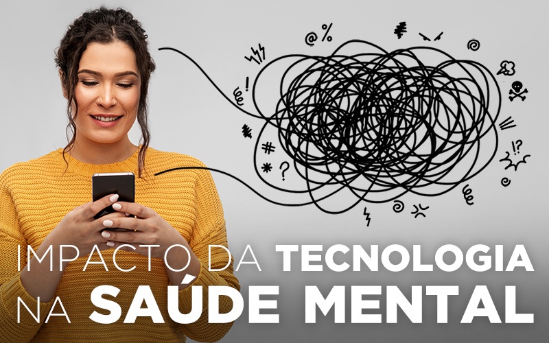 IMPACTO DA TECNOLOGIA NA SAÚDE MENTAL