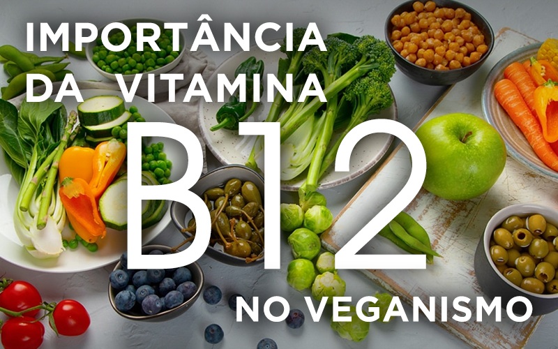 IMPORTÂNCIA DA VITAMINA B12 NO VEGANISMO