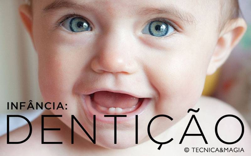 INFÂNCIA: DENTIÇÃO