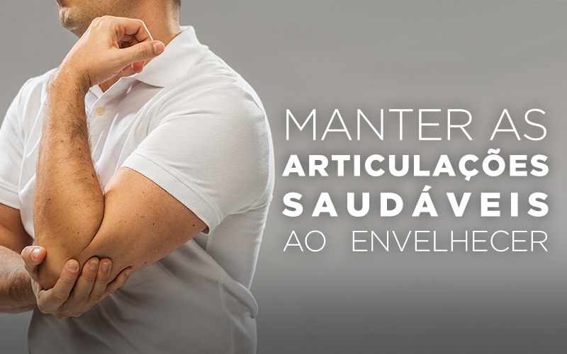 MANTER AS ARTICULAÇÕES SAUDÁVEIS AO ENVELHECER