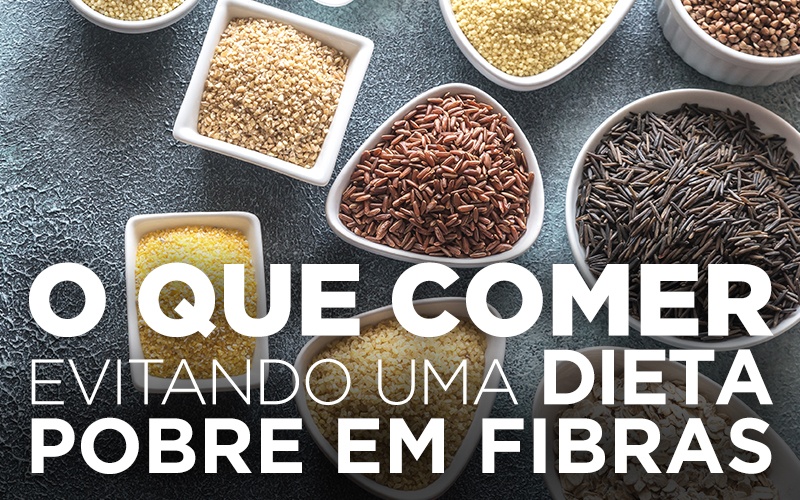 O QUE COMER EVITANDO UMA DIETA POBRE EM FIBRAS