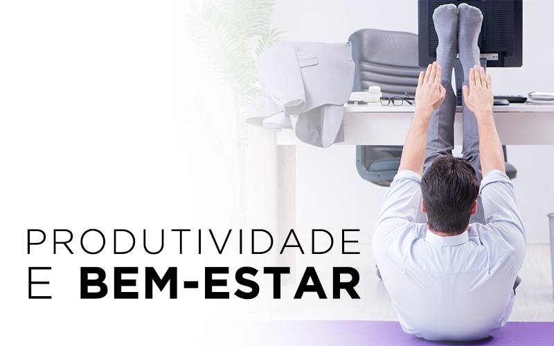 PRODUTIVIDADE E BEM-ESTAR