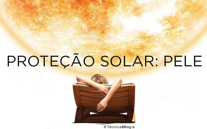 PROTEÇÃO SOLAR: PELE