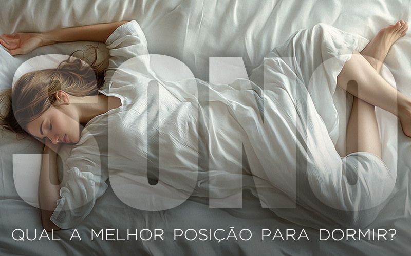 SONO: QUAL A MELHOR POSIÇÃO PARA DORMIR?