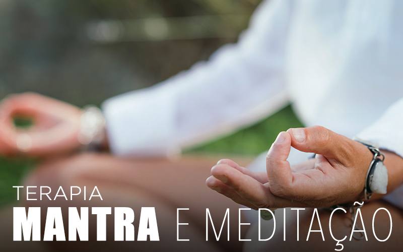 TERAPIA MANTRA E MEDITAÇÃO