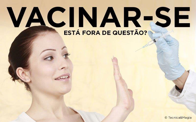 VACINAR-SE ESTÁ FORA DE QUESTÃO?