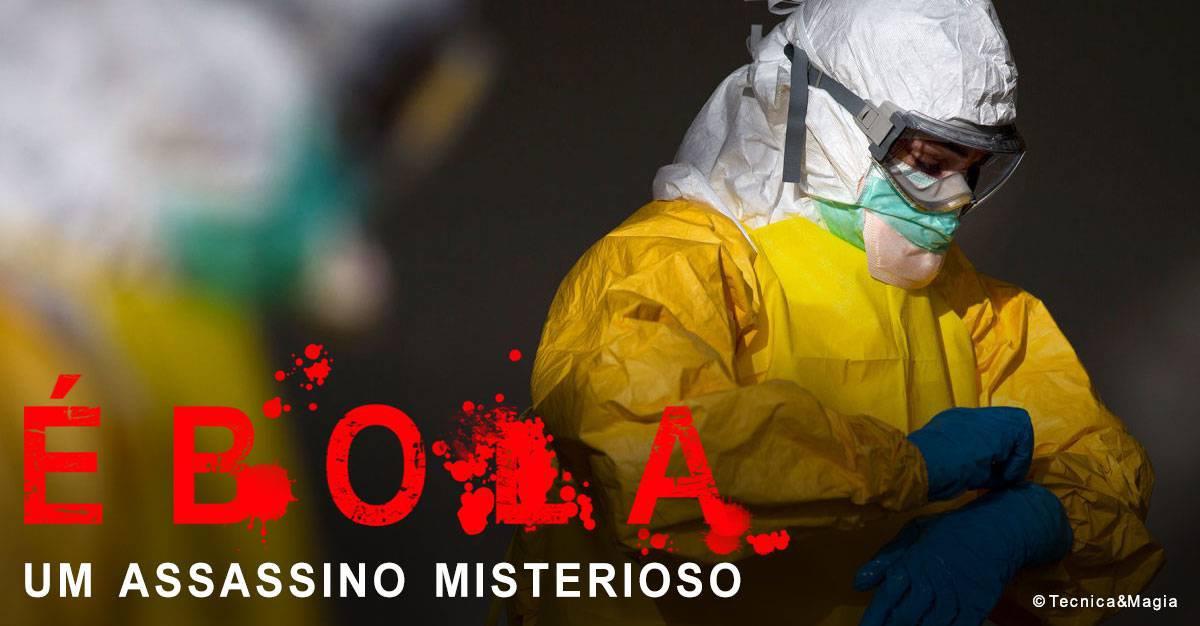 ÉBOLA, UM ASSASSINO MISTERIOSO