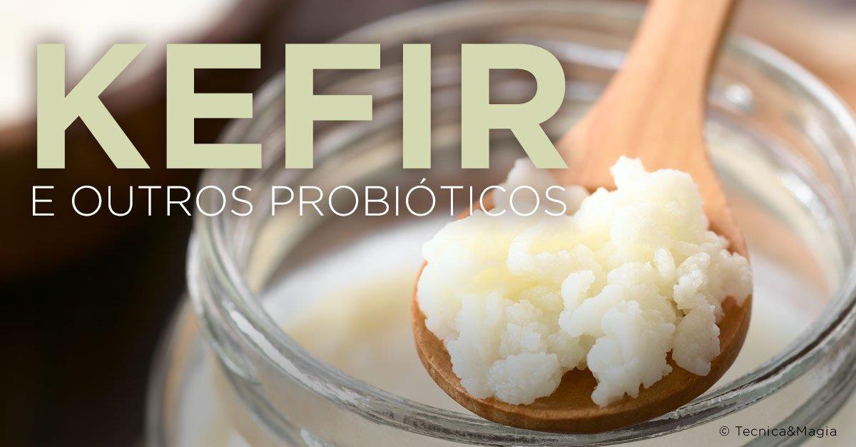 KEFIR E OUTROS PROBIÓTICOS