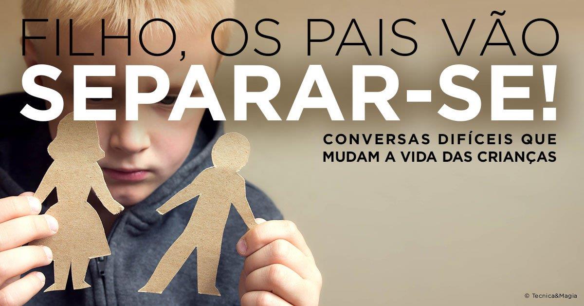 FILHO, OS PAIS VÃO SEPARAR-SE!