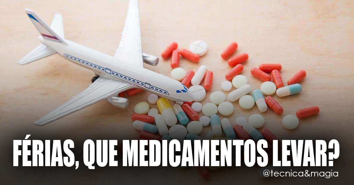 FÉRIAS, QUE MEDICAMENTOS LEVAR? - Descansar sem sobressaltos