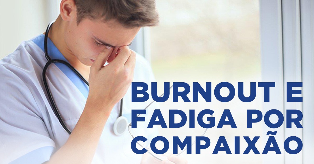 BURNOUT E FADIGA POR COMPAIXÃO