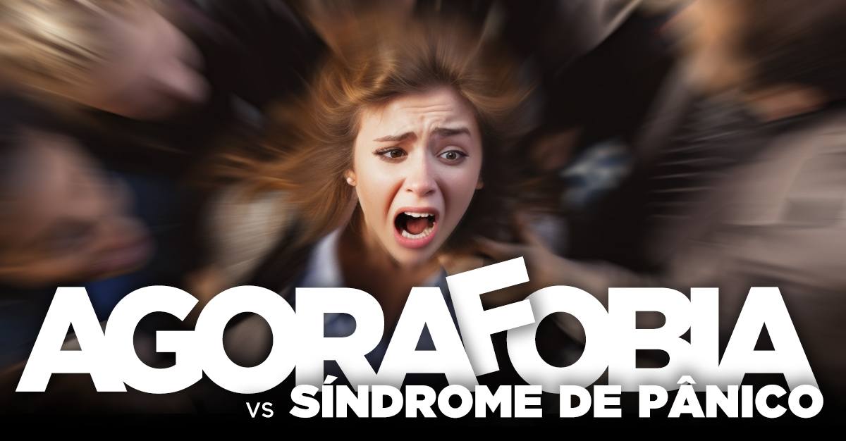 AGORAFOBIA VS SÍNDROME DE PÂNICO