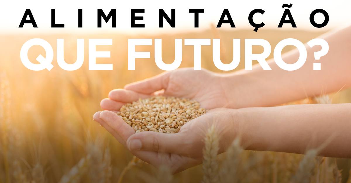 ALIMENTAÇÃO, QUE FUTURO?