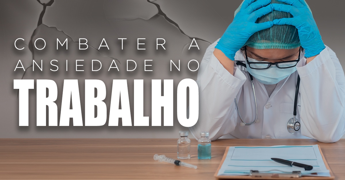 COMBATER A ANSIEDADE NO TRABALHO